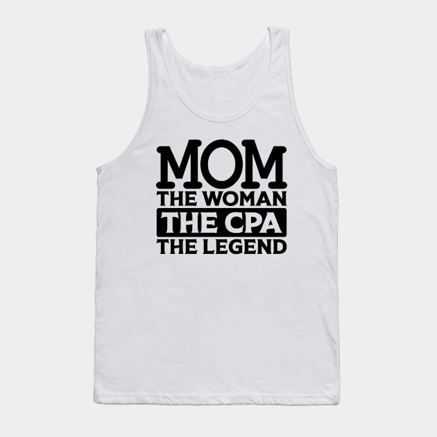 Mom The Woman The CPA The Legend Tank Top by colorsplash